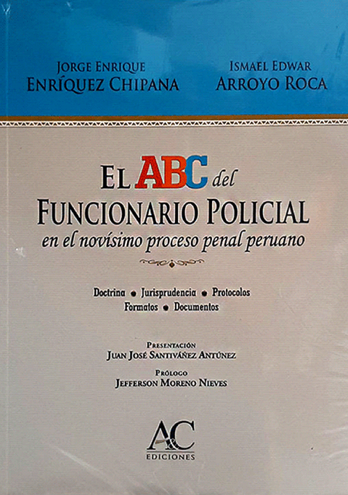 EL ABC DEL FUNCIOANRIO POLICIAL EN EL NOVÍSIMO PROCESO PENAL PERUANO