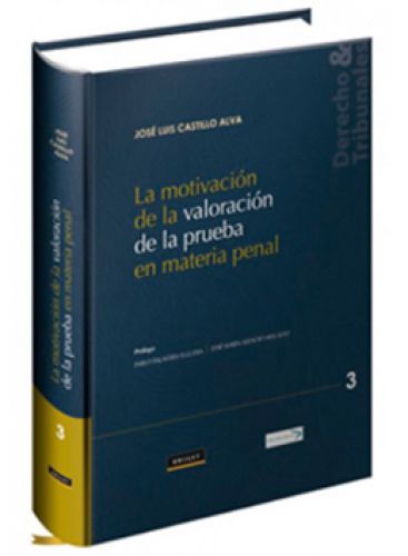 LA MOTIVACIÓN DE LA VALORACIÓN DE LA PRUEBA EN MATERIA PENAL