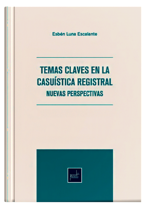TEMAS CLAVES EN LA CASUÍSTICA REGISTRAL NUEVAS PERSPECTIVAS