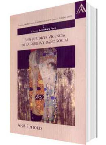 BIEN JURÍDICO, VIGENCIA DE LA NORMA Y DAÑO SOCIAL