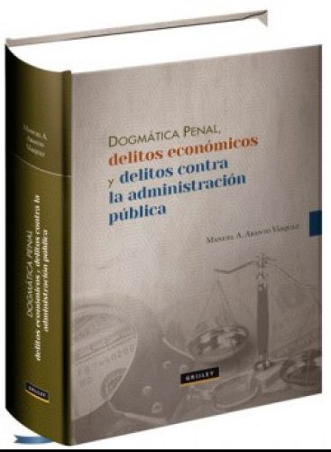 DOGMÁTICA PENAL, DELITOS ECONÓMICOS Y ..