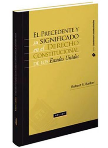 EL PRECEDENTE Y SU SIGNIFICADO EN EL DER..