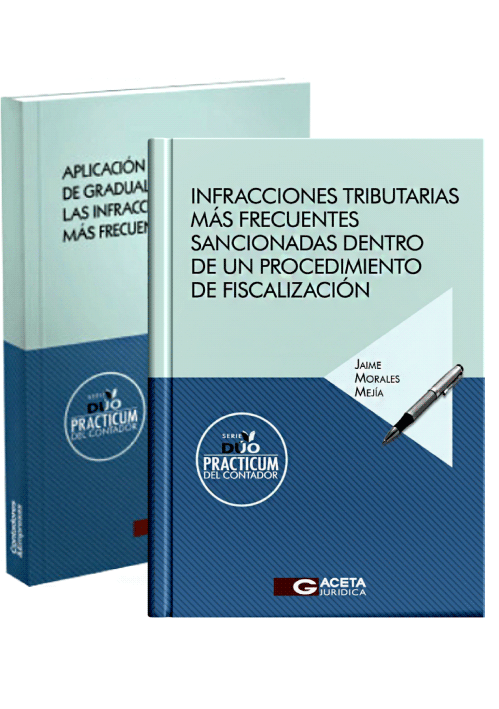 DUO PRACTICUM DEL CONTADOR: APLICACIÓN DEL RÉGIMEN DE GRADUALIDAD A LAS INFRACCIONES TRIBUTARIAS MÁS FRECUENTES / INFRACCIONES TRIBUTARIAS MÁS FRECUENTES SANCIONADAS DENTRO DE UN PROCEDIMIENTO DE FISCALIZACIÓN