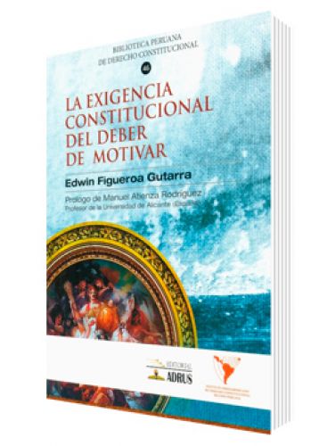 LA EXIGENCIA CONSTITUCIONAL DEL DEBER DE MOTIVAR