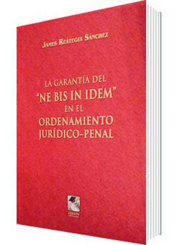 LA GARANTÍA DEL "NE BIS IN IDEM" EN EL ORDENAMIENTO JURÍDICO-PENAL