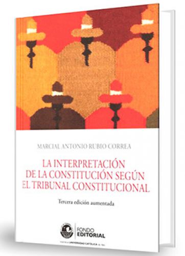 LA INTERPRETACIÓN DE LA CONSTITUCIÓN SEGÚN EL TRIBUNAL CONSTITUCIONAL