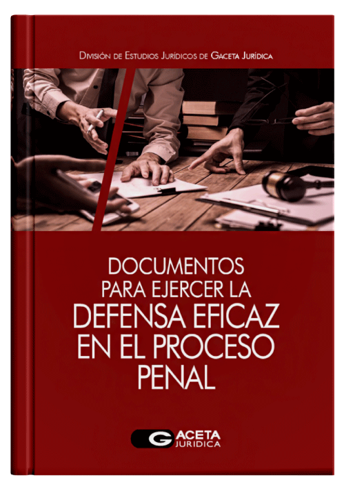 DOCUMENTOS PARA EJERCER LA DEFENSA EFICAZ EN EL PROCESO PENAL