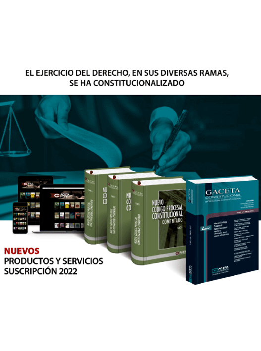 SUSCRIPCIÓN DE GACETA CONSTITUCIONAL & PROCESAL CONSTITUCIONAL 2022