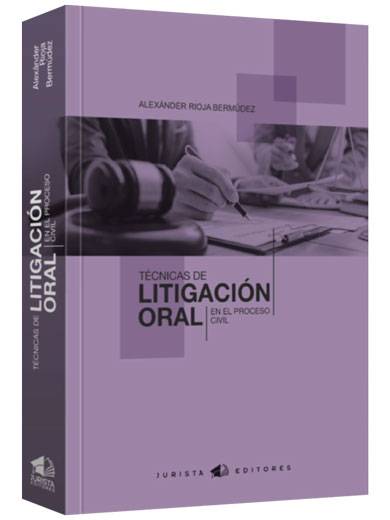 TÉCNICAS DE LITIGACIÓN ORAL EN EL PROCESO CIVIL