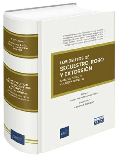 LOS DELITOS DE SECUESTRO, ROBO Y EXTORSIÓN. Análisis crítico y jurisprudencial