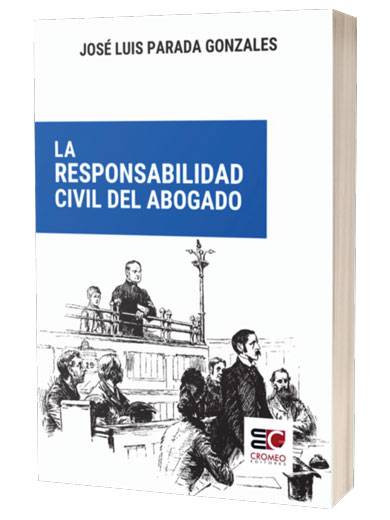LA RESPONSABILIDAD CIVIL DEL ABOGADO..