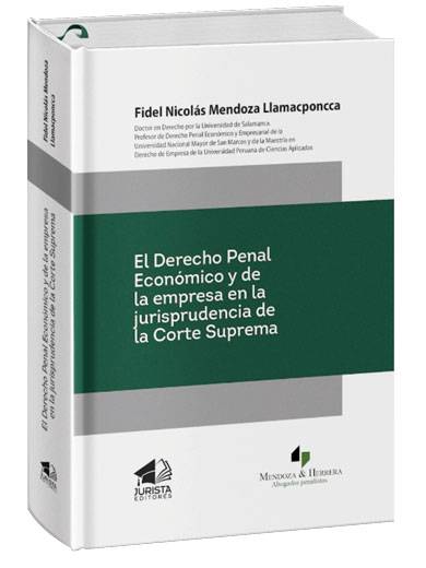 EL DERECHO PENAL ECONÓMICO Y DE LA EMPRESA. En la jurisprudencia de la corte suprema