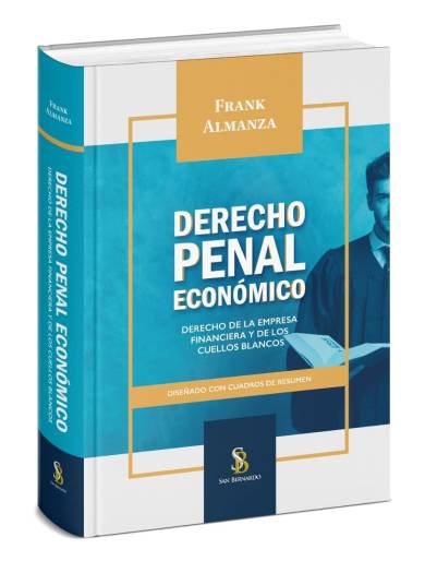 Derecho Penal Económico. Derecho de la Empresa Financiera y de Los Cuellos Blancos