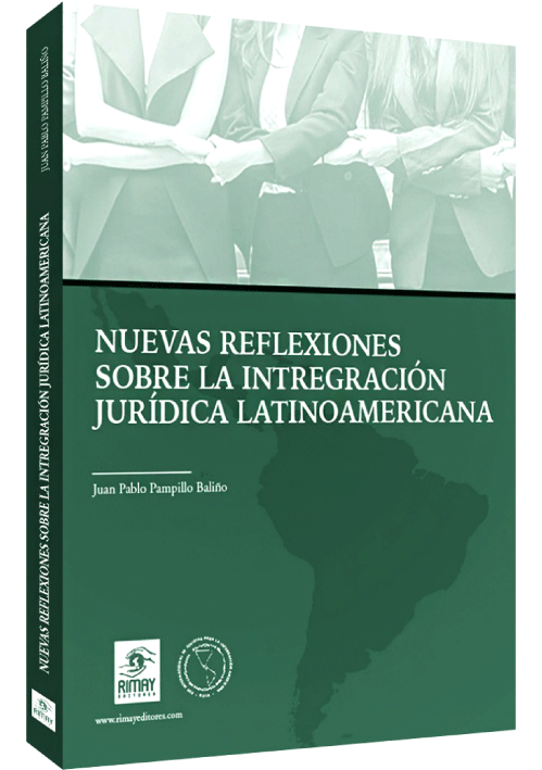 NUEVAS REFLEXIONES SOBRE LA INTEGRACIÓN JURÍDICA LATINOAMERICANA
