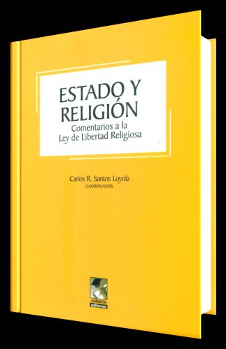 ESTADO Y RELIGIÓN - comentarios a la ley de libertad religiosa