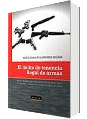 EL DELITO DE TENENCIA ILEGAL DE ARMAS